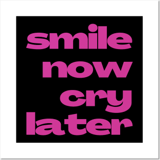 Smile now cry later Posters and Art